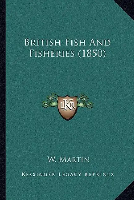 British Fish And Fisheries (1850) by W. Martin