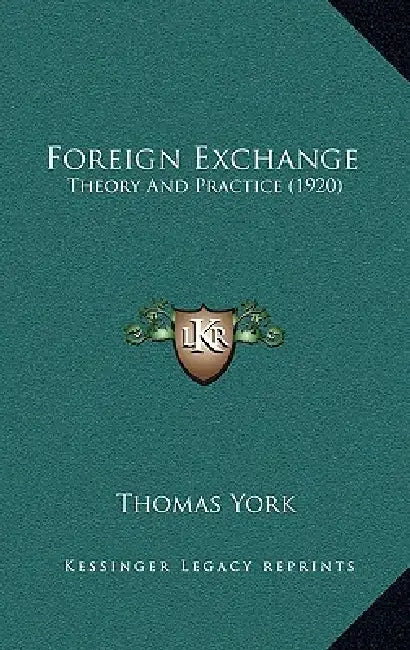 Foreign Exchange: Theory And Practice (1920) by Thomas York