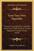 Grow Your Own Vegetables: A Practical Handbook For Allotment Holders And Those Wishing To Grow Vegetables In Small Garden (1918) by Stanley Currie Johnson