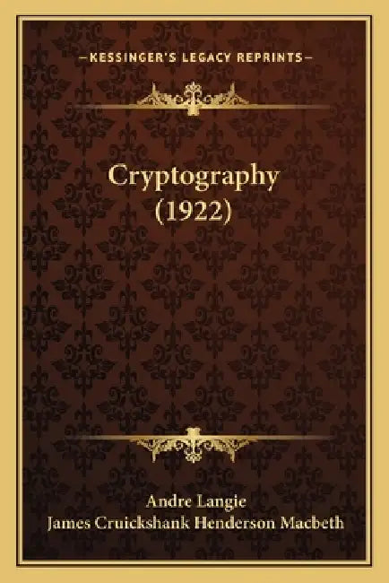 Cryptography (1922) by Andre Langie, James Cruickshank Henderson Macbeth