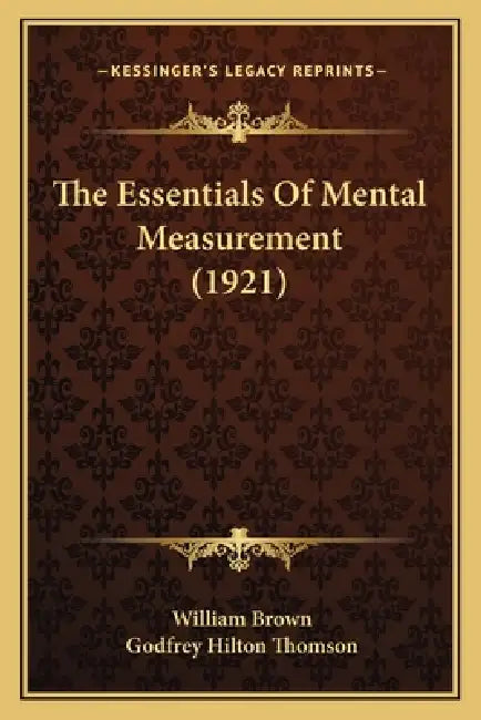The Essentials Of Mental Measurement (1921) by William Brown, Godfrey Hilton Thomson