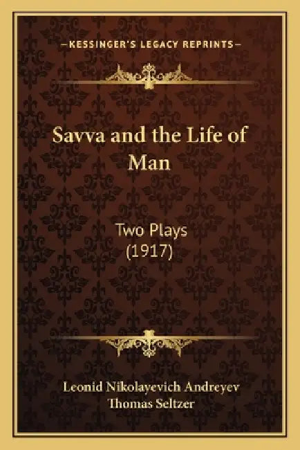 Savva and the Life of Man: Two Plays (1917) by Leonid Nikolayevich Andreyev, Thomas Seltzer