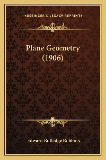 Plane Geometry (1906) by Edward Rutledge Robbins