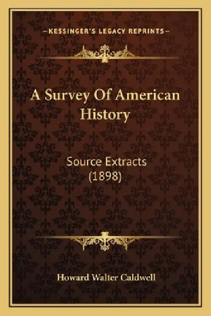 A Survey Of American History: Source Extracts (1898) by Howard Walter Caldwell