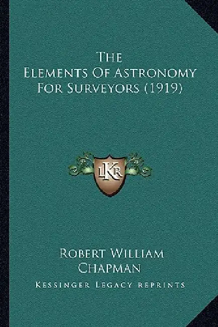 The Elements Of Astronomy For Surveyors (1919) by Robert William Chapman