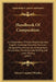 Handbook Of Composition: A Compendium Of Rules Regarding Good English, Grammar, Sentence Structure, Paragraphing, Manuscript Arrangement, Punct by Edwin Campbell Woolley