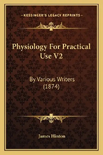 Physiology For Practical Use V2: By Various Writers (1874) by James Hinton
