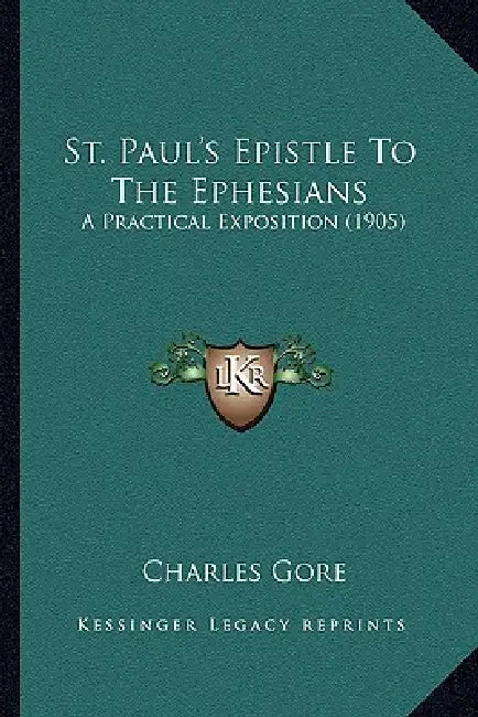 St. Paul's Epistle To The Ephesians: A Practical Exposition (1905) by Charles Gore