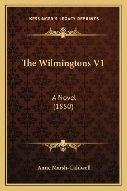 The Wilmingtons V1: A Novel (1850) by Anne Marsh-Caldwell