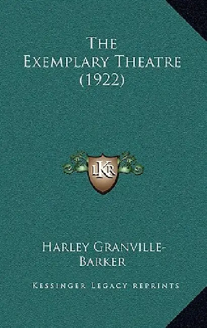 The Exemplary Theatre (1922) by Harley Granville-Barker