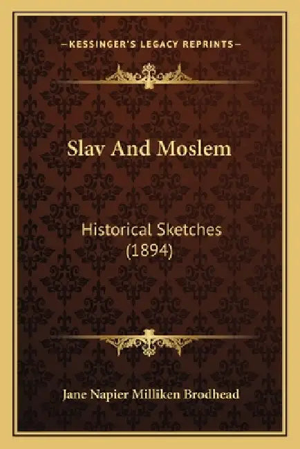 Slav And Moslem: Historical Sketches (1894) by Jane Napier Milliken Brodhead