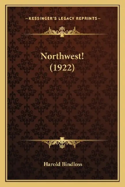 Northwest! (1922) by Harold Bindloss