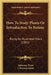 How To Study Plants Or Introduction To Botany: Being An Illustrated Flora (1882) by Alphonso Wood, J. Dorman Steele
