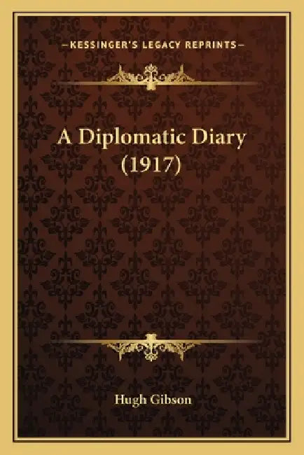 A Diplomatic Diary (1917) by Hugh Gibson