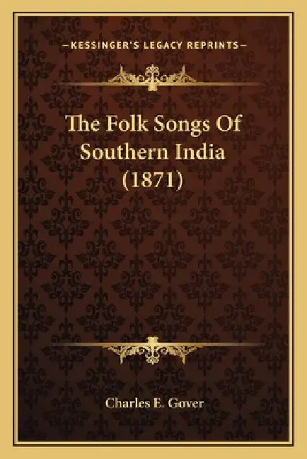 The Folk Songs Of Southern India (1871) by Charles E. Gover
