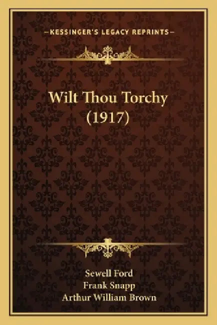 Wilt Thou Torchy (1917) by Sewell Ford, Frank Snapp, Arthur William Brown