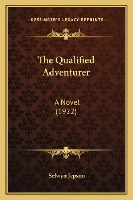 The Qualified Adventurer: A Novel (1922) by Selwyn Jepson