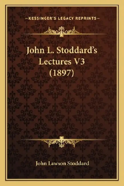 John L. Stoddard's Lectures V3 (1897) by John Lawson Stoddard
