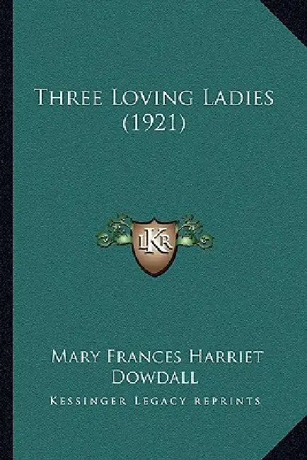 Three Loving Ladies (1921) by Mary Frances Harriet Dowdall