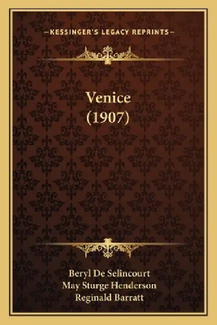 Venice (1907) by Beryl De Selincourt, May Sturge Henderson, Reginald Barratt
