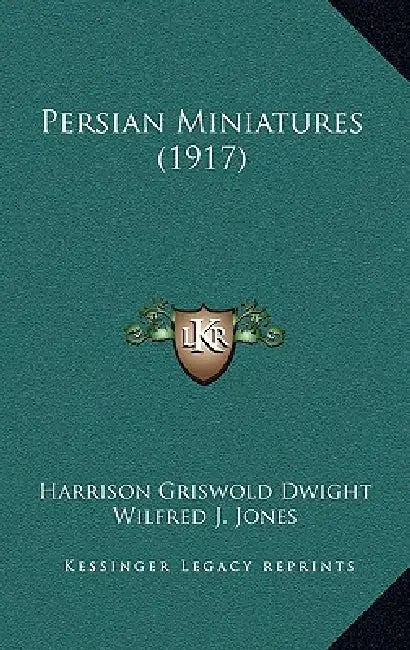 Persian Miniatures (1917) by Harrison Griswold Dwight, Wilfred J. Jones