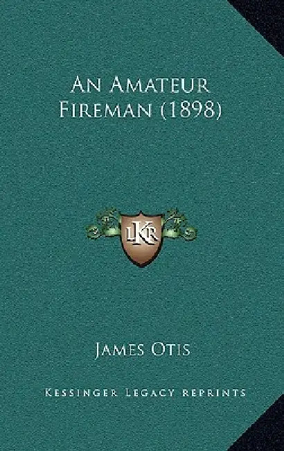 An Amateur Fireman (1898) by James Otis
