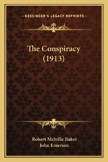 The Conspiracy (1913) by Robert Melville Baker, John Emerson