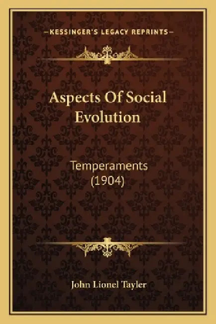 Aspects Of Social Evolution: Temperaments (1904) by John Lionel Tayler