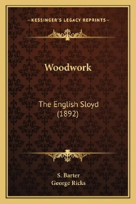 Woodwork: The English Sloyd (1892) by S. Barter, George Ricks