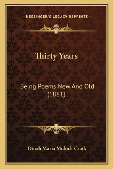 Thirty Years: Being Poems New And Old (1881) by Dinah Maria Mulock Craik