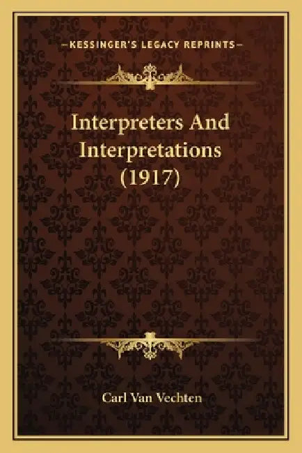 Interpreters And Interpretations (1917) by Carl Van Vechten