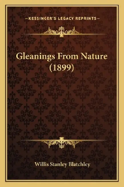 Gleanings From Nature (1899) by Willis Stanley Blatchley
