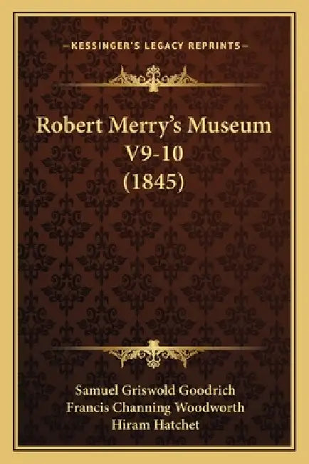 Robert Merry's Museum V9-10 (1845) by Samuel Griswold Goodrich, Francis Channing Woodworth, Hiram Hatchet