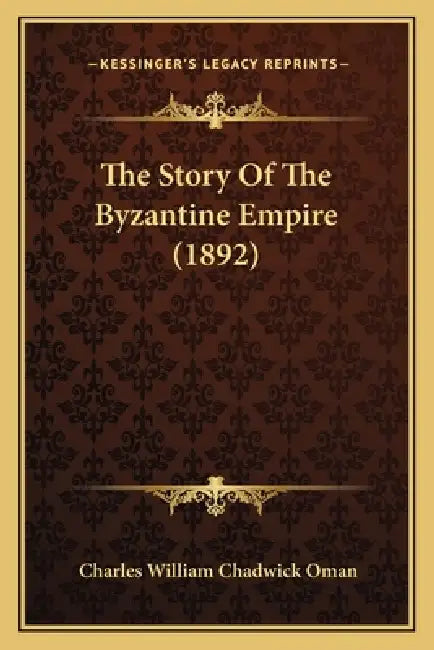 The Story Of The Byzantine Empire (1892) by Charles William Chadwick Oman