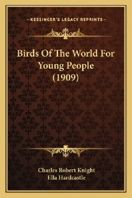 Birds Of The World For Young People (1909) by Charles Robert Knight, Ella Hardcastle