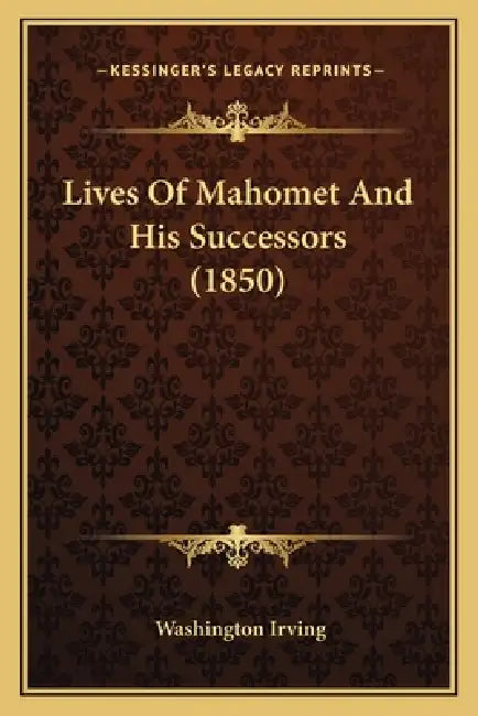 Lives Of Mahomet And His Successors (1850) by Washington Irving