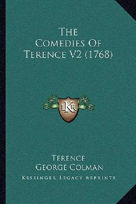 The Comedies Of Terence V2 (1768) by Terence, George Colman