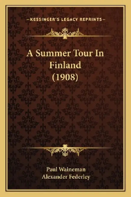 A Summer Tour In Finland (1908) by Paul Waineman, Alexander Federley