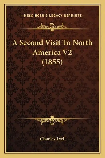 A Second Visit To North America V2 (1855) by Charles Lyell
