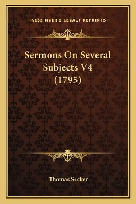 Sermons On Several Subjects V4 (1795) by Thomas Secker