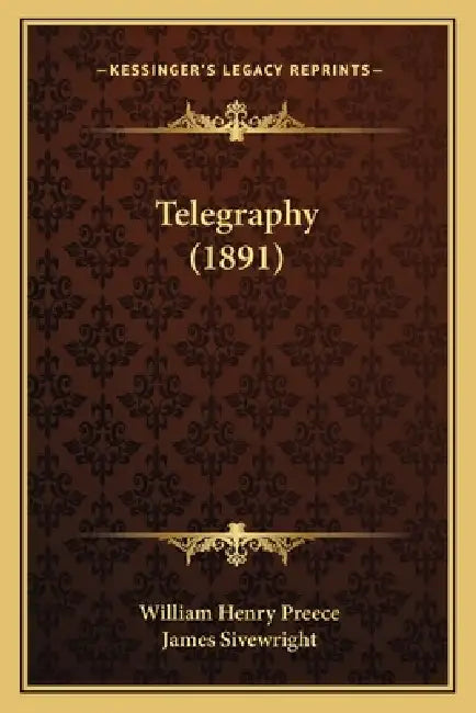 Telegraphy (1891) by William Henry Preece, James Sivewright