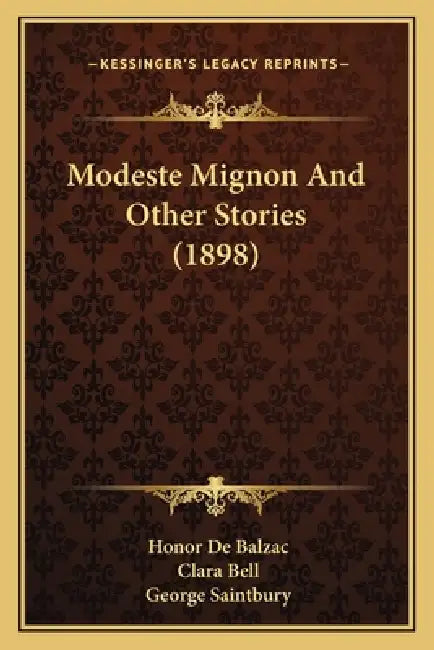 Modeste Mignon And Other Stories (1898) by Honor de Balzac, Clara Bell, George Saintbury