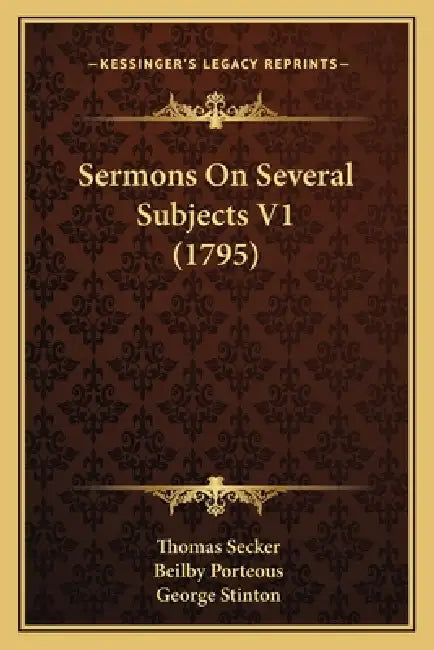 Sermons On Several Subjects V1 (1795) by Thomas Secker, Beilby Porteous, George Stinton