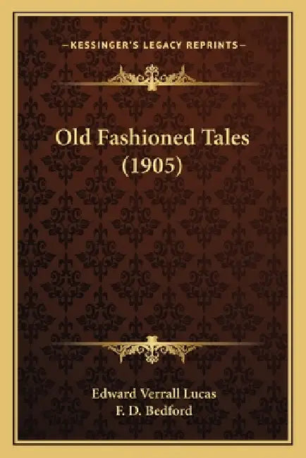 Old Fashioned Tales (1905) by Edward Verrall Lucas, F. D. Bedford