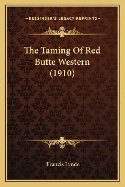 The Taming Of Red Butte Western (1910) by Francis Lynde