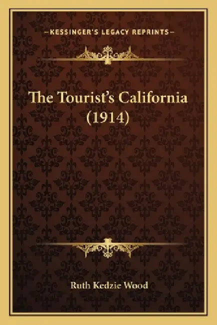 The Tourist's California (1914) by Ruth Kedzie Wood
