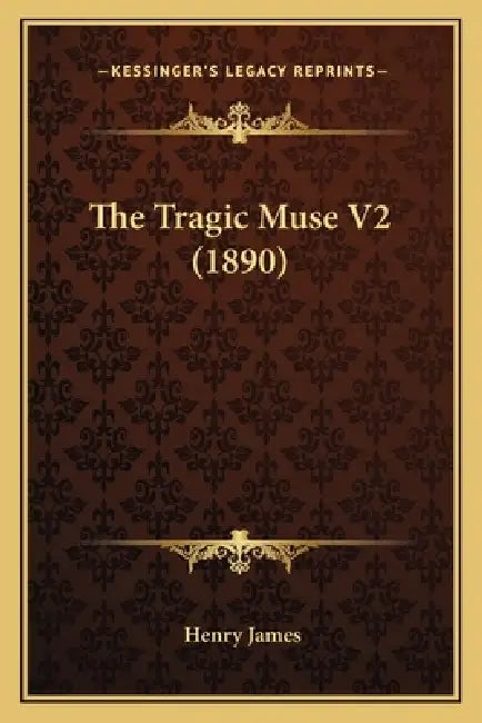 The Tragic Muse V2 (1890) by Henry James