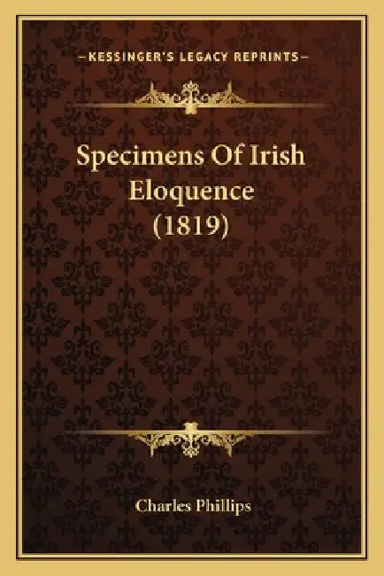 Specimens Of Irish Eloquence (1819) by Charles Phillips