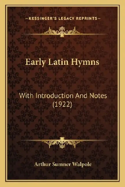 Early Latin Hymns: With Introduction And Notes (1922) by Arthur Sumner Walpole