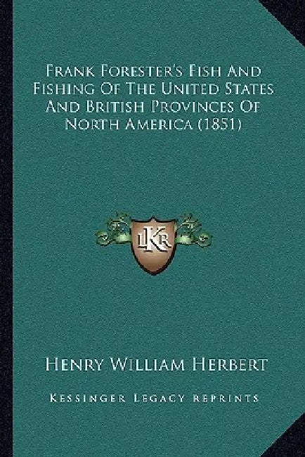 Frank Forester's Fish And Fishing Of The United States And British Provinces Of North America (1851) by Henry William Herbert